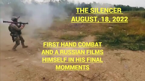 WAR - UPDATES: Ukraine Fighting for Its Soul, Russia Makes a Death Video, Firsthand Combat Footage