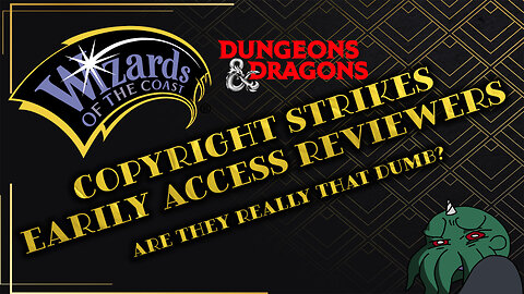 Shockingly, WoTC Copyright Strike Early Access Reviewers