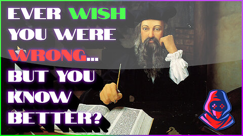 Nostradamus says, "Told You So"