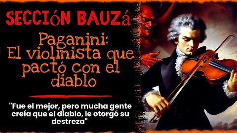 🔴 Sección Bauzá: Paganini: El violinista que pactó con el diablo