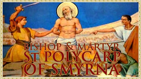 The Daily Mass: St Polycarp of Smyrna