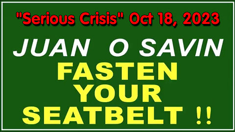 Q+ Juan O Savin Oct 18 - Fasten Your Seatbelt