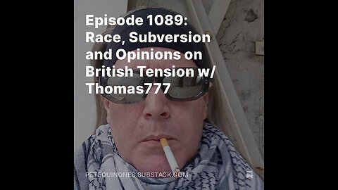 Episode 1089: Race, Subversion and Opinions on British Tension w/ Thomas777