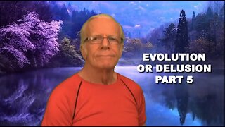 The Big Lie Evolution or Delusion Part 5