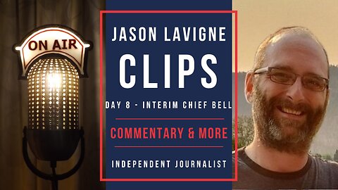 Day 8 - Jason Lavigne Live Clips - Commentary & More - Interim Chief Steve Bell