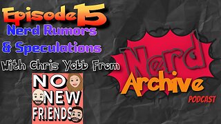 Nerd Rumors & Speculations With Chris Yobb! Nerd Archive Podcast