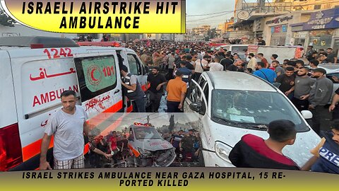 Israeli airstrike hits ambulance convoy in Gaza