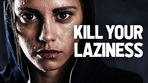 KILL YOUR LAZINESS | New Motivational Speech