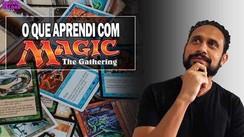 2 LIÇÕES DE VIDA QUE APRENDI COM MAGIC THE GATHERING - Psicólogo Bruno Caldas