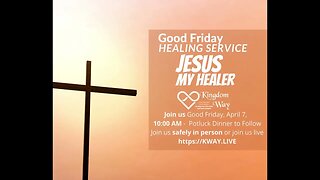 Jesus My Healer - Good Friday 10:00 AM