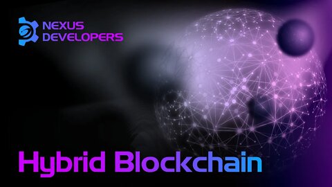 Hybrid blockchain - Nexus Developers Ep 1.