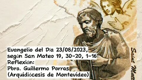 Evangelio del Día 23/08/2023, según San Mateo 19, 30; 20, 1-16 - Pbro. Guillermo Porras