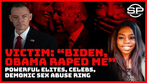 VICTIM: "BIDEN & OBAMA RAPED ME": POWERFUL ELITES, CELEBS, DEMONIC SEX ABUSE RING