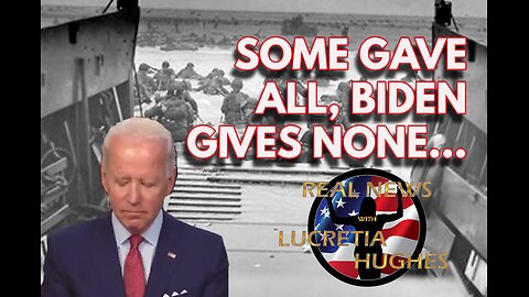 Some Gave All, Biden Gives None And More... Real News with Lucretia Hughes