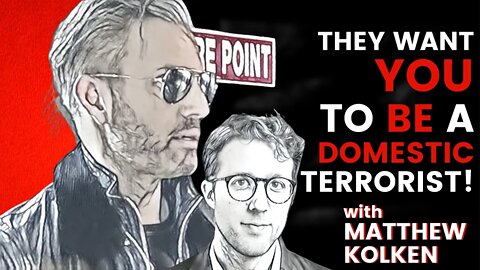 Why The Government Wants To Classify You As A Domestic Terrorist With Matthew Kolken & Chase Geiser