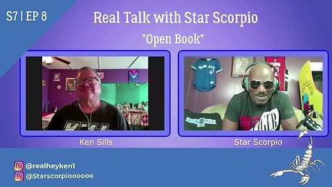 Real Talk With Star Scorpio S7 | EP 8 | Open Book | Ken Sills