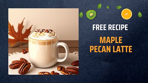 Free Maple Pecan Latte Recipe ☕🍁🍁