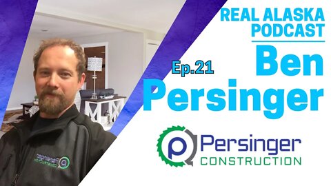 Real Alaska Podcast Episode-21: Ben Persinger