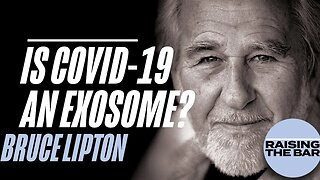 Is Covid-19 an Exosome? Dr. Bruce Lipton