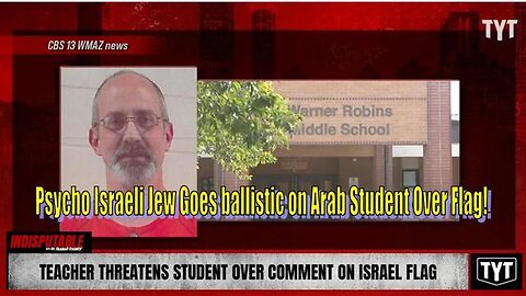 MIDDLE SCHOOL JEW TEACHER THREATENS STUDENT'S LIFE OVER COMMENT ON ISRAELI FLAG