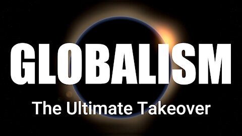 Globalism: The Ultimate Takeover - What is a Globalist and What Do They Want? - Eric Barger