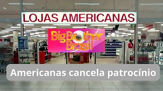 Americanas: Patrocínio no BBB 23 é cancelado após rombo