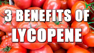 3 Benefits of Lycopene