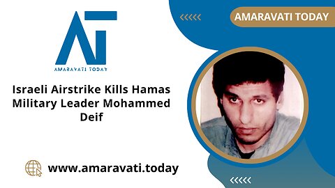 Israeli Airstrike Kills Hamas Military Leader Mohammed Deif | Amaravati Today News