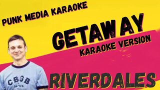 RIVERDALES ✴ GETAWAY ✴ KARAOKE INSTRUMENTAL ✴ PMK