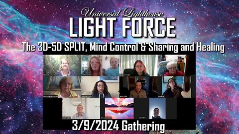 UL LIGHT FORCE 3/9 Gathering ~ The 3D-5D Split, Mind Control & Sharing and Healing