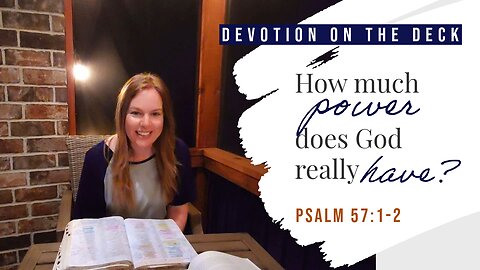 DEVOTION ON THE DECK: How much power does God really have?