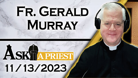 Ask A Priest Live with Fr. Gerald Murray - 11/13/23 - Laying Down the (Canon) Law!