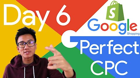 (Day 6) Google Shopping For Shopify A-Z in 2019 | The Perfect CPC (Cost-Per-Click)