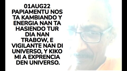 01AUG22 PAPIAMENTU NOS TA KAMBIANDO Y ENERGIA NAN TA HASIENDO TUR DIA NAN TRABOW, E VIGILANTE NAN DI