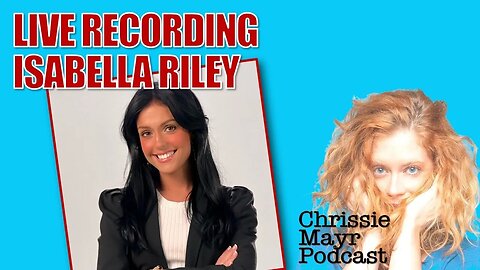 LIVE Chrissie Mayr Podcast with Isabella Riley! Conservatives! Iggy Azalea!