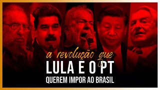 A Revolução que Lula e o PT querem impor ao Brasil