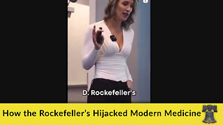 How the Rockefeller’s Hijacked Modern Medicine