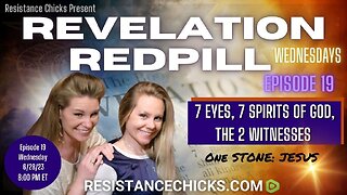 Revelation Redpill Wed Ep 19: 7 Eyes, 7 Spirits of God, The 2 Witnesses, 1 STONE: JESUS