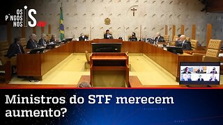 Ministros do STF querem aumentar o próprio salário em 18%