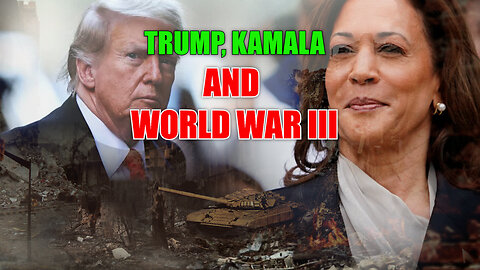 Trump, Kamala and World War lll