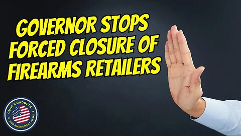 Governor Signs Bill Stopping Forced Closure of Firearms Retailers