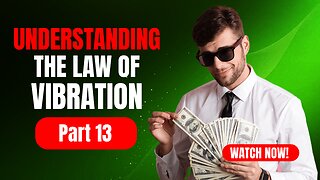 Part 13 Understanding The Law Of Vibration