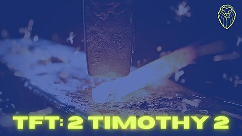 THE FORGING TABLE | 2 Timothy 2 (Ep. 490)