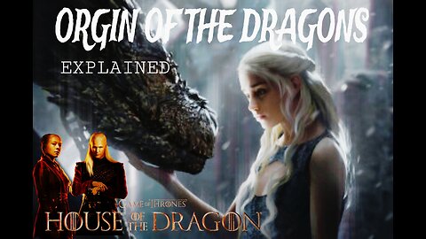 ORGIN OF THE DRAGONS 🤯 | THIS THEORY WILL BLOW YOUR MIND | EXPLAINED | HOUSE OF THE DRAGON| GOT |