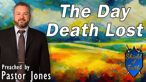 The Day Death Lost (Pastor Jones) Sunday-AM