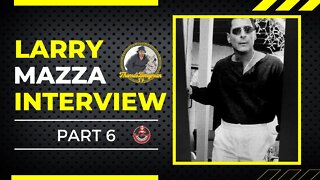 Larry Mazza Interview Part 6: Family, Organized Crime, Old School, Morals