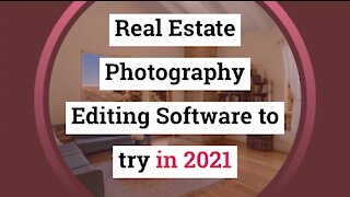 Real Estate Photography Editing Software to try in 2021