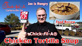 Chick-fil-A® Chicken Tortilla Soup Review | Chick-fil-A Tortilla | Joe is Hungry 🐓🐔🌮🌯