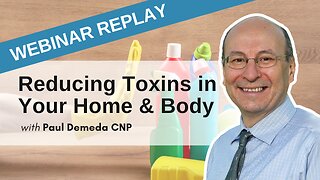 Improve Your Life by Reducing Toxins in Your Home and Body | August 23, 2022