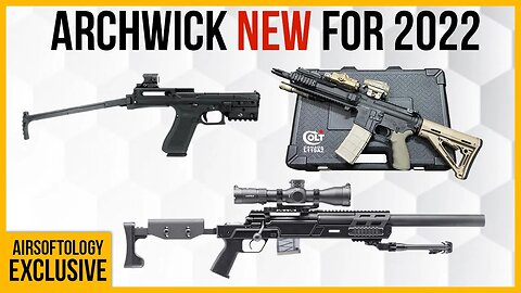 HOT New Airsoft from Archwick in 2022 - MOA Show